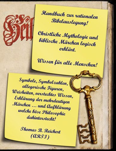 Handbuch zur rationalen Bibelauslegung! Christliche Mythologie und biblische Maerchen logisch erklaert Handbuch zur rationalen Bibelauslegung! Christliche Mythologie und biblische Maerchen logisch erklaert